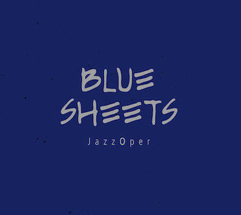 Jazzoper BLUE SHEETS (2015)